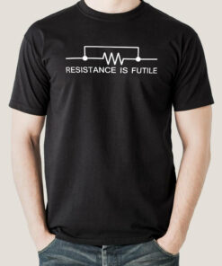 Resistance Is Futile. Funny Science T-shirt For Men Resistance Is Futile. Funny Science T-shirt For Men