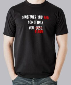 Sometimes you win sometimes you learn Men’s Motivational Slogan T-shirt