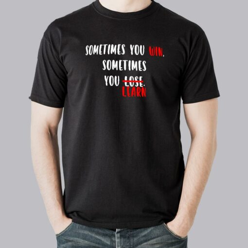 Sometimes you win sometimes you learn Men’s Motivational Slogan T-shirt