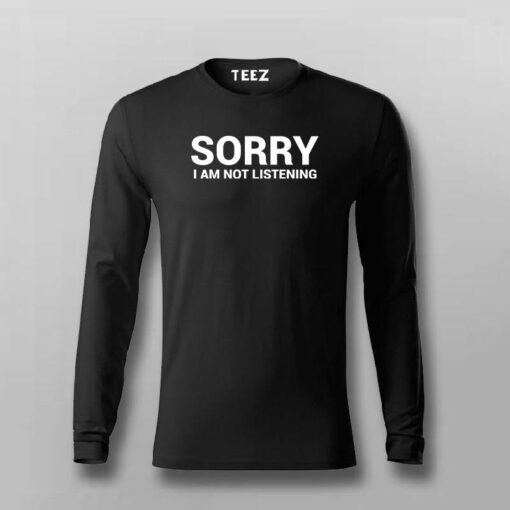 Sorry I Am Not Listening Funny Attitude T-Shirt For Men