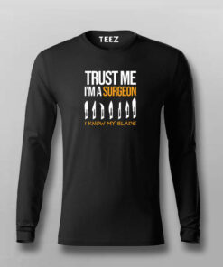 TRUST ME I AM A SURGEON I KNOW MY BLADE T-shirt For Men
