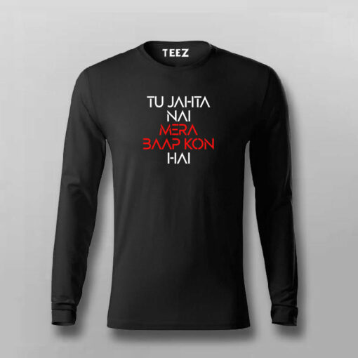 TU JAHTA NAI MERA BAAP KON HAI Hindi T-shirt For Men