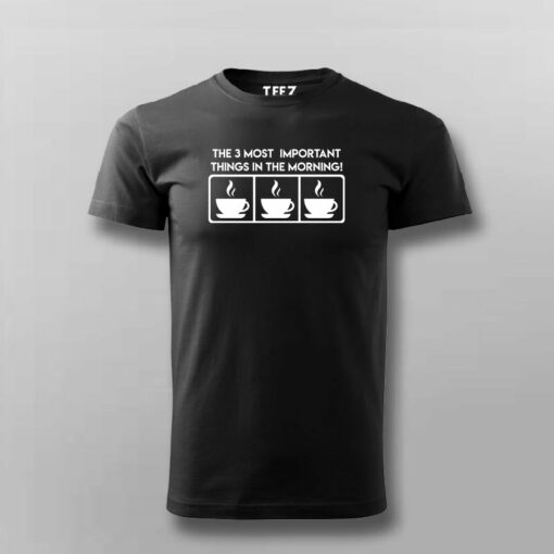 The 3 Most Important Things In The Morning Coffee Lover T-Shirt For Men