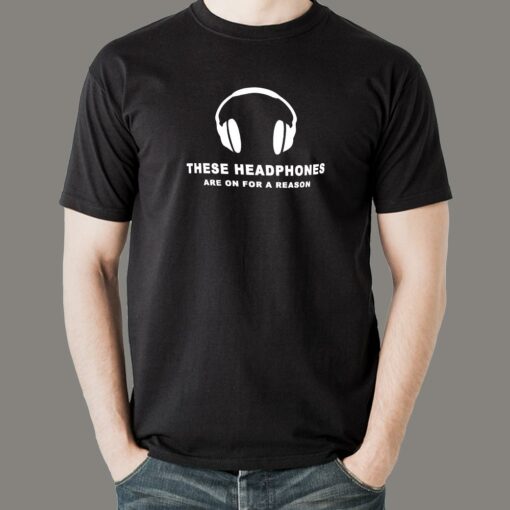 These Headphones Are On For A Reason T-Shirt – Tune In, World Out