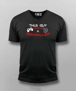 This Guy Needs A Controller Gamer T-shirt 3 This Guy Needs A Controller Gamer T shirt 4