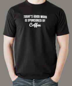 Today’s Good Mood Is Sponsored By Coffee Men’s T-Shirt Today’s Good Mood Is Sponsored By Coffee Men’s T-Shirt