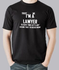 Trust Me I Am a  Lawyer Men’s T-Shirt