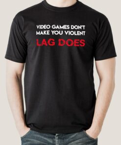 Video Game Don’t Make Violent Men’s Gaming t-shirt Video Game Don’t Make Violent Men’s Gaming t-shirt