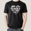 We Love because He first loved us Men’s Christian T-shirt