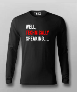 Well Technically Speaking T-shirt For Men Well Technically Speaking T-shirt For Men