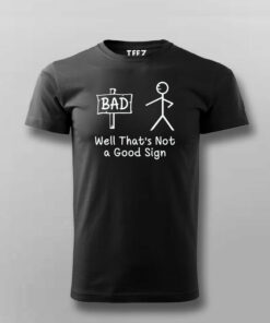 Well That’s Not A Good Sign Funny Bad T-Shirt For Men Well That’s Not A Good Sign Funny Bad T-Shirt For Men
