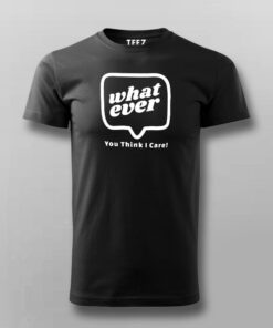 Whatever You Think I care Men’s Attitude T-Shirt Whatever You Think I care Men’s Attitude T-Shirt