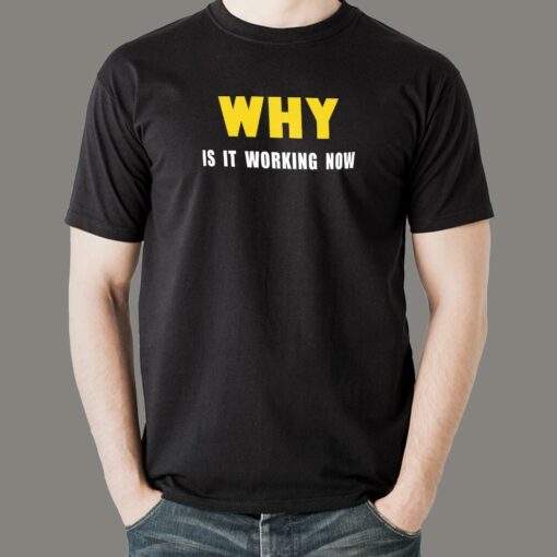 Why Working Now Men’s T-Shirt – The Coder’s Mystery