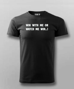 Win With Me Or Watch Me Win Men’s Inspiration T-Shirt Win With Me Or Watch Me Win Men’s Inspiration T-Shirt
