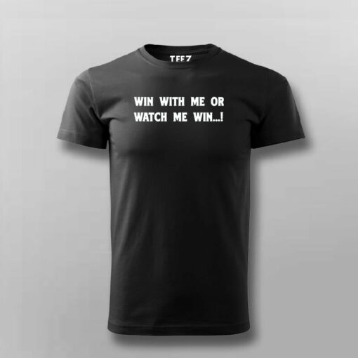 Win With Me Or Watch Me Win Men’s Inspiration T-Shirt