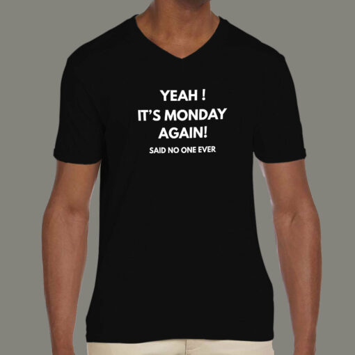 Yeah It’s Monday Again Said No One Ever T-Shirt