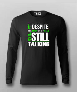 Yet Despite The Look On My Face Funny T-Shirt