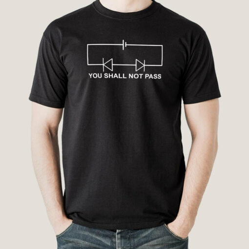 You Shall Not Pass! Circuit Funny Science T-shirt