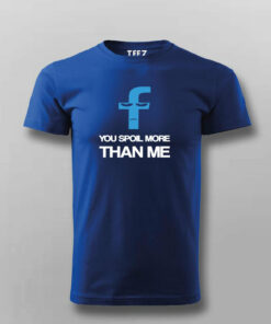 You spoil More Than Me T-shirt For Men