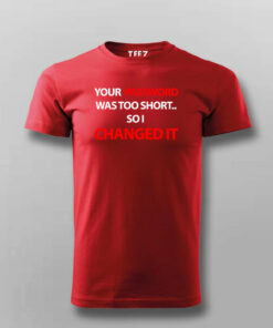 Your Password Is To Short T-shirt For Men