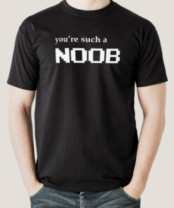 You’re Such A Noob – Men’s T-Shirt You’re Such A Noob – Men’s T-Shirt
