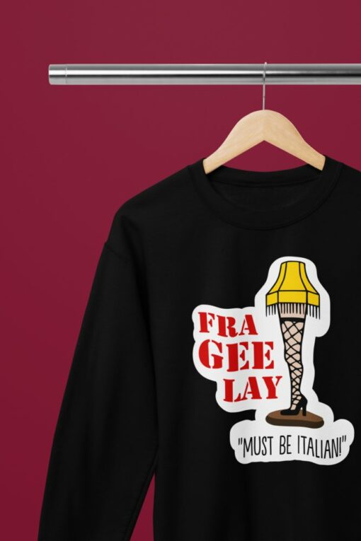 A Christmas Story Leg Lamp Fra-Gee-Lay T-ShirtSweatshirt