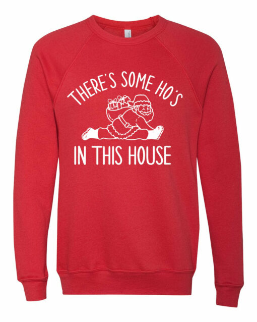 Christmas Sweatshirt There’s Some Ho’s In This House Funny Sweatshirt