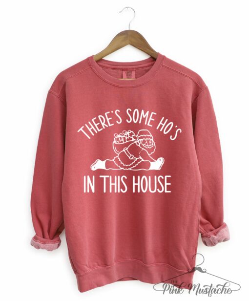 Christmas Sweatshirt There’s Some Ho’s In This House Funny Sweatshirt