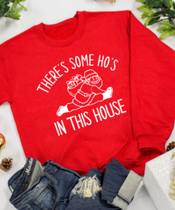 Christmas Sweatshirt Theres Some Hos In This House Funny Sweatshirt 3