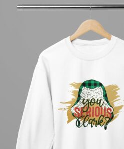 Christmas Vacation You Serious, Clark T-ShirtSweatshirt Unisex – Funny Cousin Eddie Holiday Shirt