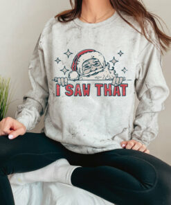 Comfort Colors Color Blast I Saw That Funny Santa Sweatshirt Unisex Funny Christmas Sweatshirt