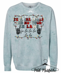 Comfort Colors Colorblast Deck The Halls and Not Your In Laws Sweatshirt