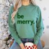 Comfort Colors Long Sleeved Green Be Merry Tee
