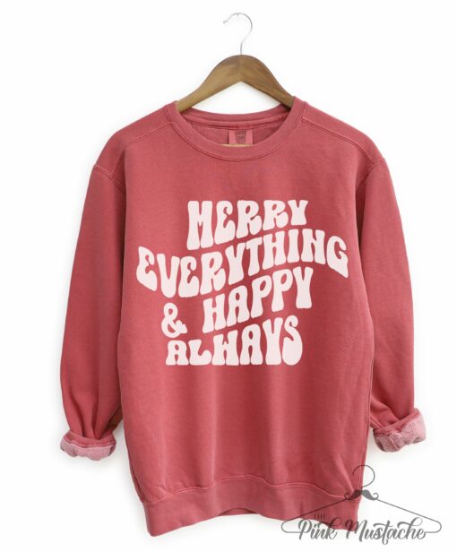 Comfort Colors Merry Everything and Happy Always Sweatshirt –   Adult Sizes – Christmas Sweatshirt