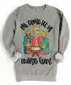 Comfort Colors Oh Come Let Us Adore Him Three Wise Men Christmas Sweatshirt Direct To Film Transfered Faux Glitter Sweatshirt