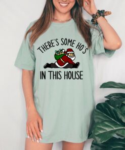 Comfort Colors or Bella Canvas There’s Some Ho’s In This House Christmas Funny Shirt