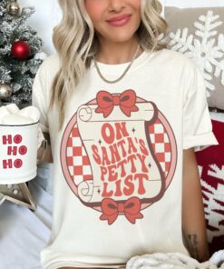 Comfort Colors or Bella – On Santa’s Petty List Tee