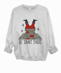 Gildan or Bella Canvas Gray Ol’ Saint Thicc Sweatshirt Funny Christmas Sweatshirt