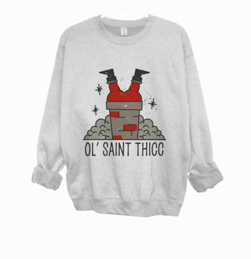 Gildan or Bella Canvas Gray Ol’ Saint Thicc Sweatshirt Funny Christmas Sweatshirt