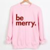 Gildan or Comfort Colors Pastel Pink Be Merry Christmas Sweatshirt
