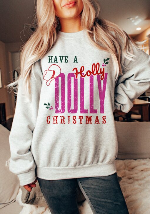 Have a Holly Dolly Christmas – Sweatshirt