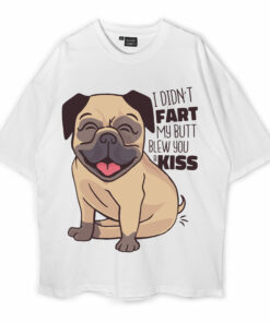 I Didn’t Fart My Butt Blew You A Kiss Oversized T-Shirt