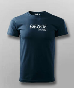 I Exercise My Mind T- Shirt For Men