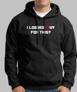 I Logged Out For This Hoodies For Men