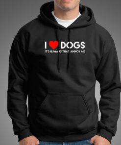I Love Dogs, It’s Humans That Annoy Me Hoodies For Men