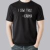 I Saw That –  Men’s Karma T-shirt