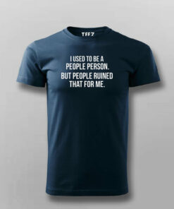 I Used To Be A People Person But  People Ruined That For Me T-Shirt For Men