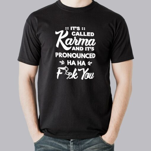 It’s Called Karma And Pronunced Ha Ha Ha Men’s Karma T-shirt