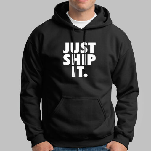 Just Ship It Hoodies For Men