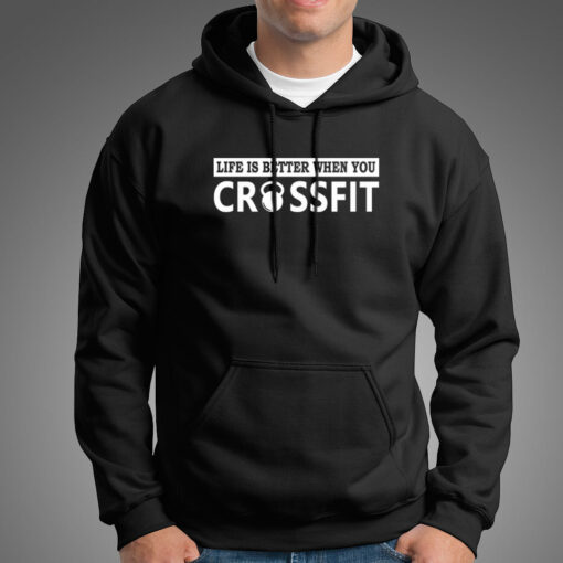 Life Is Better When You Crossfit Hoodies For Men